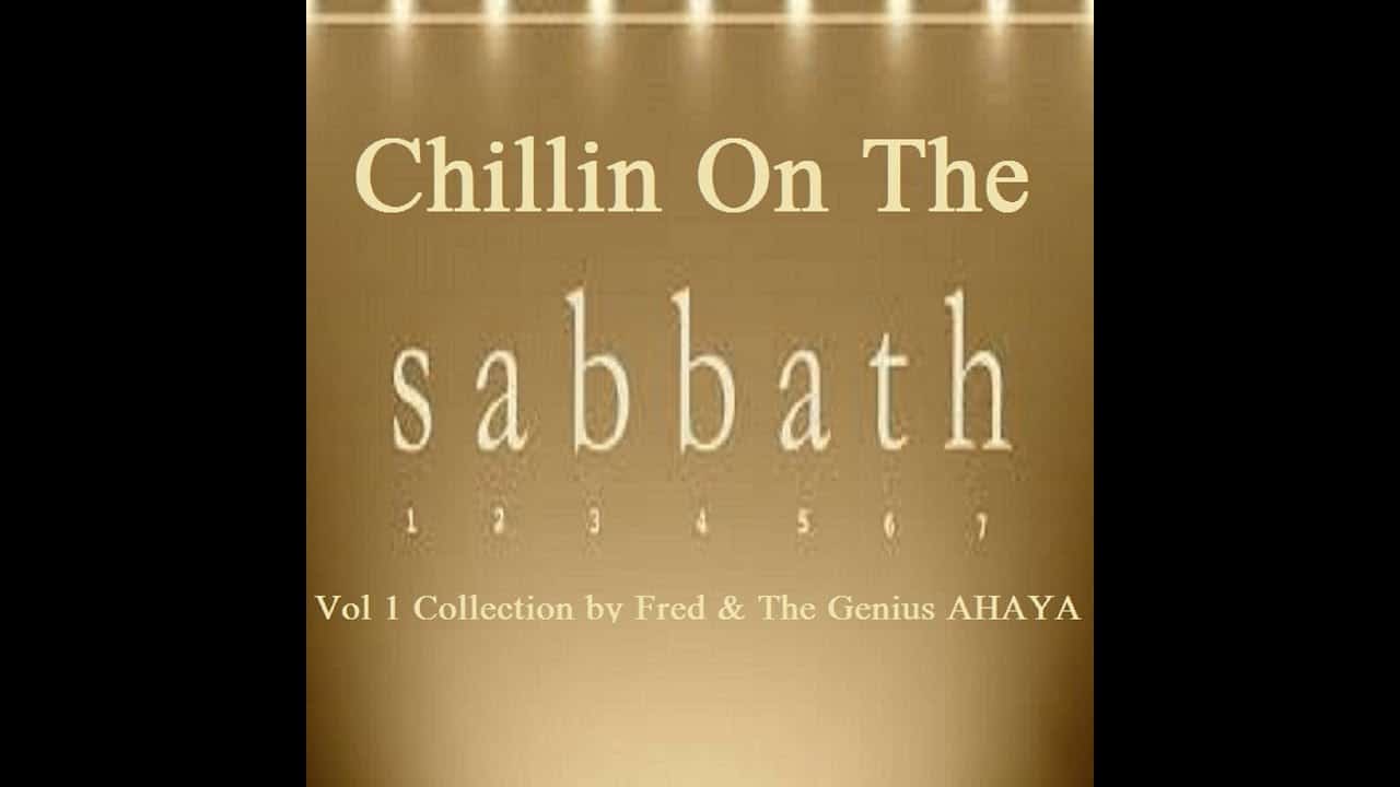 Chillin On The Sabbath/ By Fred & The Genius AHAYA (Truth Music) Official Audio)