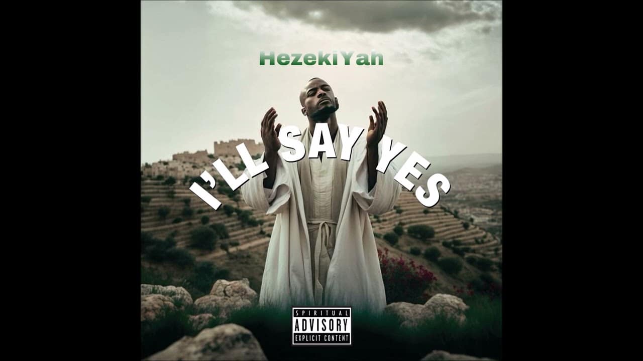 HezekiYah – I’ll Say Yes